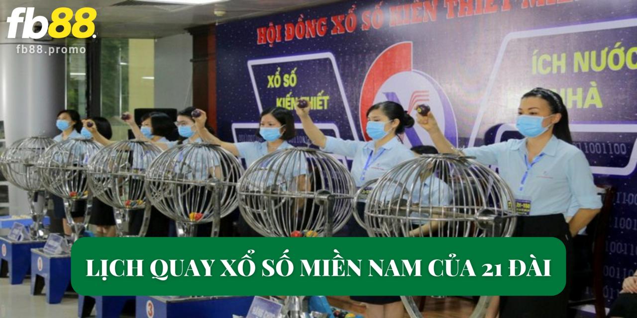 Lịch quay xổ số miền Nam của 21 đài